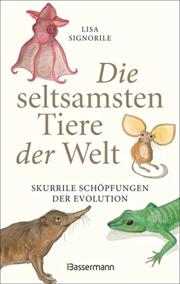 Abbildung von Signorile | Die seltsamsten Tiere der Welt | 1. Auflage | 2019 | beck-shop.de