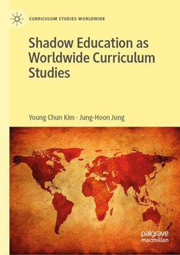 Abbildung von Kim / Jung | Shadow Education as Worldwide Curriculum Studies | 1. Auflage | 2019 | beck-shop.de