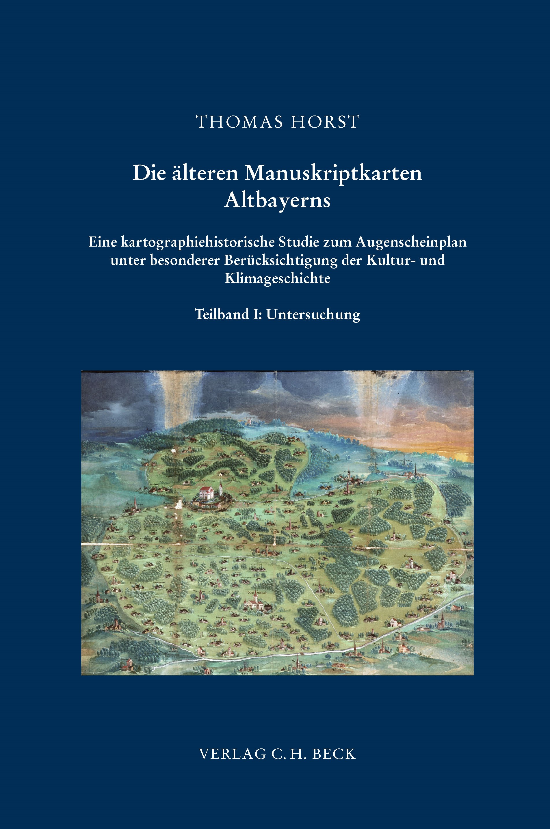 Cover: Horst, Thomas, Die älteren Manuskriptkarten Altbayerns