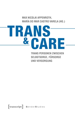 Abbildung von Appenroth / Castro Varela | Trans & Care | 1. Auflage | 2019 | beck-shop.de