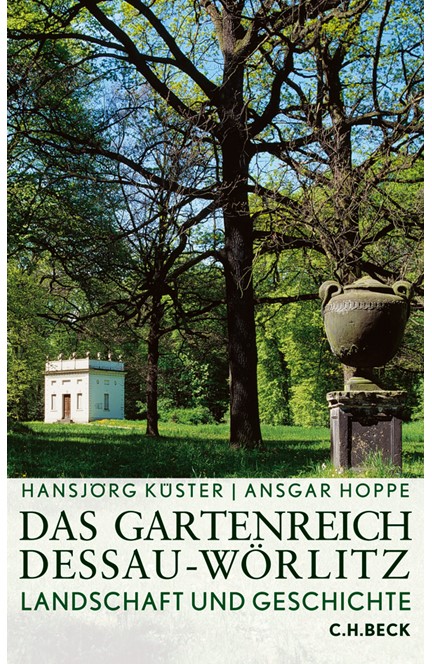 Cover: Ansgar Hoppe|Hansjörg Küster, Das Gartenreich Dessau-Wörlitz