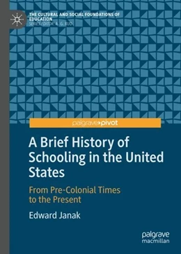 Abbildung von Janak | A Brief History of Schooling in the United States | 1. Auflage | 2019 | beck-shop.de