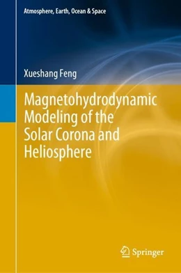 Abbildung von Feng | Magnetohydrodynamic Modeling of the Solar Corona and Heliosphere | 1. Auflage | 2019 | beck-shop.de