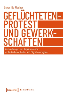 Abbildung von Fischer | Geflüchtetenprotest und Gewerkschaften | 1. Auflage | 2020 | beck-shop.de