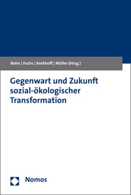 Abbildung von Bohn / Fuchs | Gegenwart und Zukunft sozial-ökologischer Transformation | 1. Auflage | 2019 | beck-shop.de