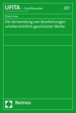 Abbildung von Haas | Die Verwendung von Bearbeitungen urheberrechtlich geschützter Werke | 1. Auflage | 2019 | 287 | beck-shop.de