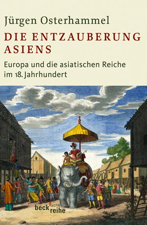 Cover: Jürgen Osterhammel, Die Entzauberung Asiens