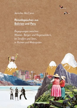Abbildung von McCann | Reisedepeschen aus Bolivien und Peru | 1. Auflage | 2019 | beck-shop.de