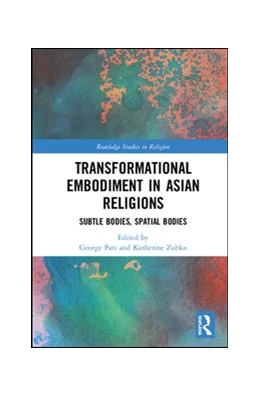 Abbildung von Pati / Zubko | Transformational Embodiment in Asian Religions | 1. Auflage | 2019 | beck-shop.de