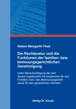 Abbildung von Weingarth-Theis | Die Rechtsnatur und die Funktionen der familien- bzw. betreuungsgerichtlichen Genehmigung | 1. Auflage | 2019 | 62 | beck-shop.de