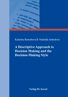 Abbildung von Remenová / Jankelová | A Descriptive Approach to Decision Making and the Decision-Making Style | 1. Auflage | 2019 | 511 | beck-shop.de