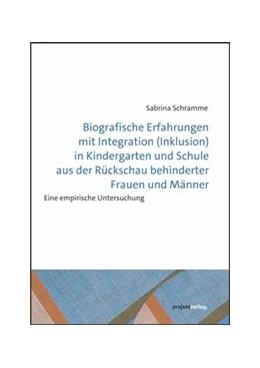 Abbildung von Schramme | Biografische Erfahrungen mit Integration (Inklusion) in Kindergarten und Schule aus der Rückschau behinderter Frauen und Männer | 1. Auflage | 2019 | beck-shop.de