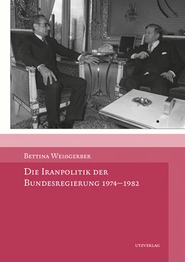 Abbildung von Weißgerber | Die Iranpolitik der Bundesregierung 1974-1982 | 1. Auflage | 2019 | beck-shop.de