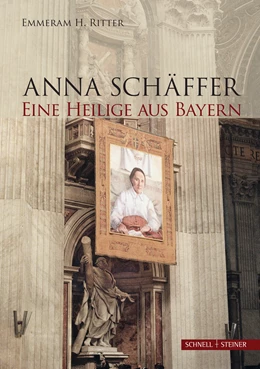 Abbildung von Ritter | Anna Schäffer. Eine Heilige aus Bayern | 2. Auflage | 2019 | beck-shop.de