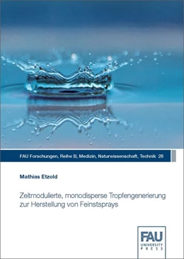 Abbildung von Etzold | Zeitmodulierte, monodisperse Tropfengenerierung zur Herstellung von Feinstsprays | 1. Auflage | 2019 | beck-shop.de