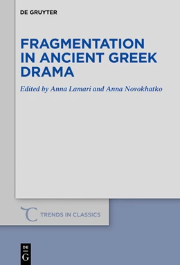 Abbildung von Lamari / Montanari | Fragmentation in Ancient Greek Drama | 1. Auflage | 2020 | 84 | beck-shop.de