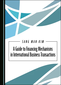 Abbildung von Kim | A Guide to Financing Mechanisms in International Business Transactions | 1. Auflage | 2019 | beck-shop.de