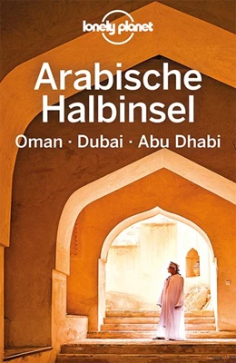Abbildung von Lonely Planet Reiseführer Arabische Halbinsel, Oman, Dubai, Abu Dhabi | 3. Auflage | 2019 | beck-shop.de