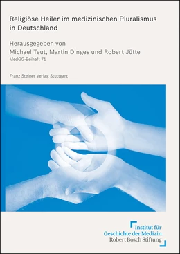 Abbildung von Teut / Dinges | Religiöse Heiler im medizinischen Pluralismus in Deutschland | 1. Auflage | 2019 | 71 | beck-shop.de