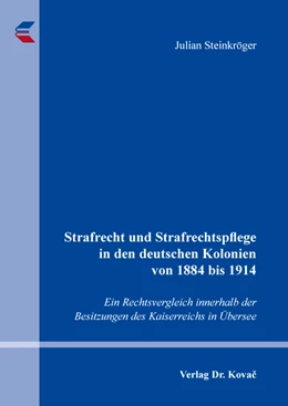 Abbildung von Steinkröger | Strafrecht und Strafrechtspflege in den deutschen Kolonien von 1884 bis 1914 | 1. Auflage | 2019 | 85 | beck-shop.de