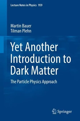 Abbildung von Bauer / Plehn | Yet Another Introduction to Dark Matter | 1. Auflage | 2019 | beck-shop.de