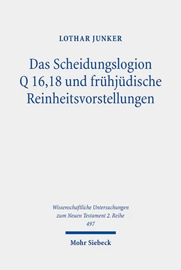 Abbildung von Junker | Das Scheidungslogion Q 16,18 und frühjüdische Reinheitsvorstellungen | 1. Auflage | 2019 | 497 | beck-shop.de
