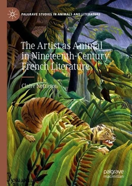Abbildung von Nettleton | The Artist as Animal in Nineteenth-Century French Literature | 1. Auflage | 2019 | beck-shop.de