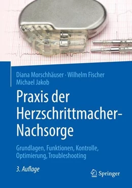 Abbildung von Morschhäuser / Fischer | Praxis der Herzschrittmacher-Nachsorge | 3. Auflage | 2019 | beck-shop.de