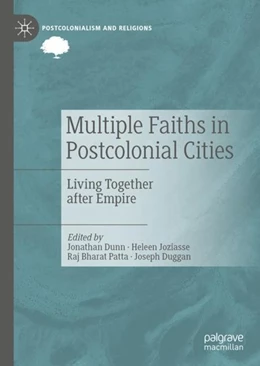 Abbildung von Dunn / Joziasse | Multiple Faiths in Postcolonial Cities | 1. Auflage | 2019 | beck-shop.de
