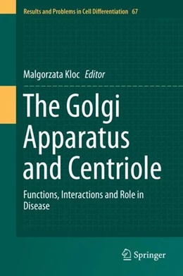 Abbildung von Kloc | The Golgi Apparatus and Centriole | 1. Auflage | 2019 | beck-shop.de