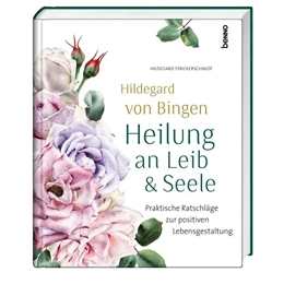 Abbildung von Strickerschmidt | Hildegard von Bingen - Heilung an Leib und Seele | 1. Auflage | 2019 | beck-shop.de