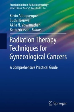 Abbildung von Albuquerque / Beriwal | Radiation Therapy Techniques for Gynecological Cancers | 1. Auflage | 2019 | beck-shop.de
