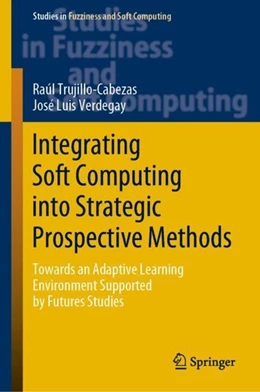 Abbildung von Trujillo-Cabezas / Verdegay | Integrating Soft Computing into Strategic Prospective Methods | 1. Auflage | 2019 | beck-shop.de