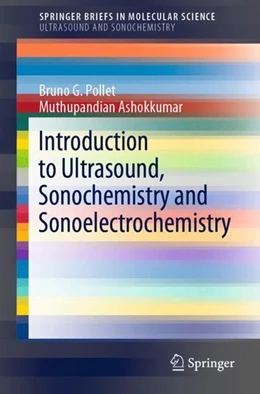 Abbildung von Pollet / Ashokkumar | Introduction to Ultrasound, Sonochemistry and Sonoelectrochemistry | 1. Auflage | 2019 | beck-shop.de