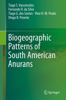 Abbildung von Vasconcelos / Da Silva | Biogeographic Patterns of South American Anurans | 1. Auflage | 2019 | beck-shop.de