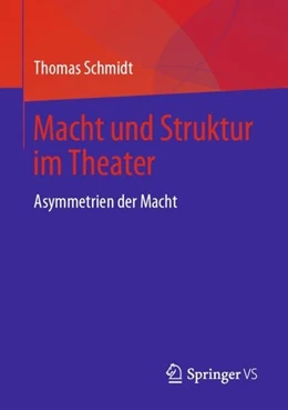 Abbildung von Schmidt | Macht und Struktur im Theater | 1. Auflage | 2019 | beck-shop.de