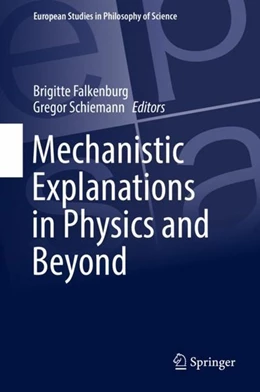 Abbildung von Falkenburg / Schiemann | Mechanistic Explanations in Physics and Beyond | 1. Auflage | 2019 | beck-shop.de