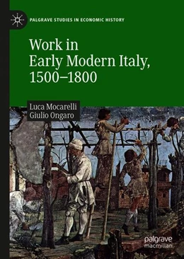 Abbildung von Mocarelli / Ongaro | Work in Early Modern Italy, 1500-1800 | 1. Auflage | 2019 | beck-shop.de