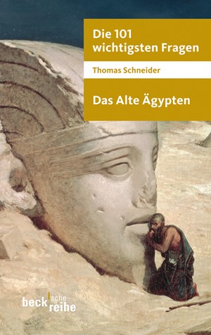 Cover: Thomas Schneider, Die 101 wichtigsten Fragen - Das Alte Ägypten