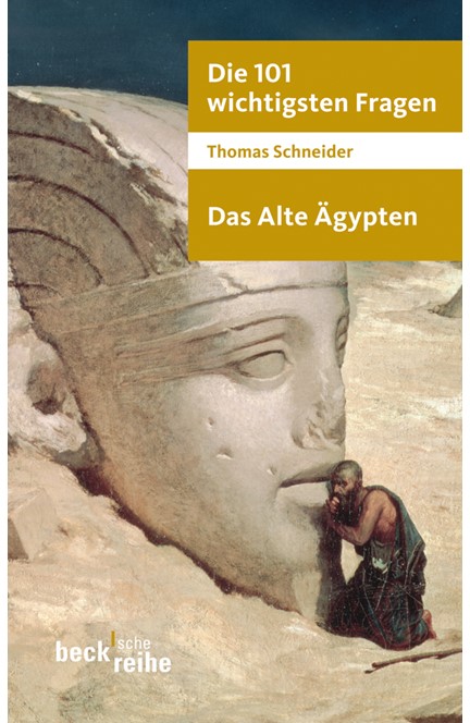 Cover: Thomas Schneider, Die 101 wichtigsten Fragen - Das Alte Ägypten