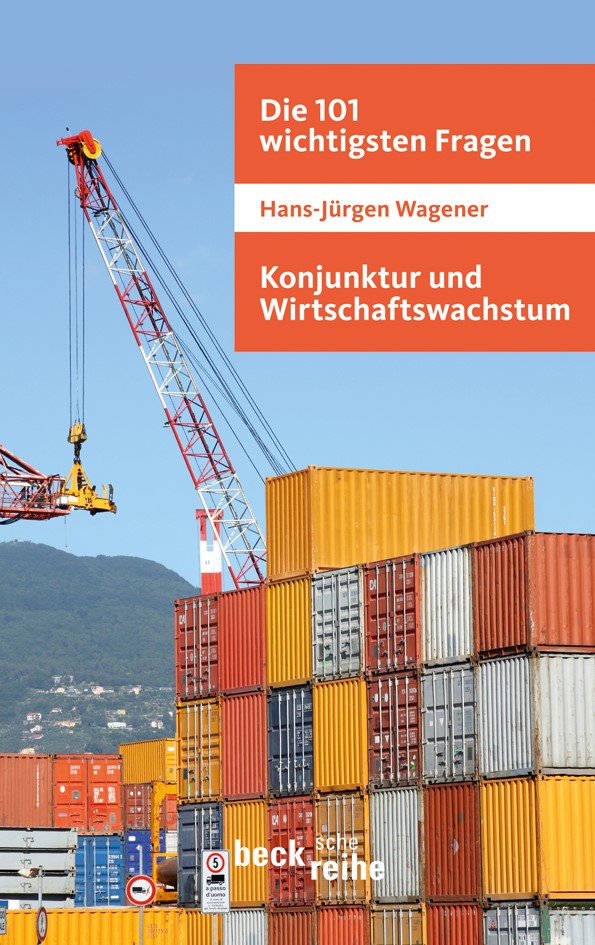Cover: Wagener, Hans-Jürgen, Die 101 wichtigsten Fragen - Konjunktur und Wirtschaftswachstum