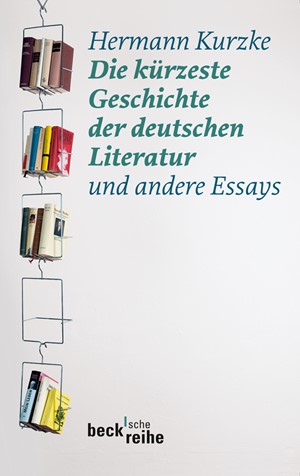 Cover: Hermann Kurzke, Die kürzeste Geschichte der deutschen Literatur