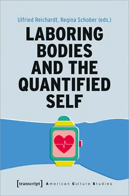 Abbildung von Reichardt / Schober | Laboring Bodies and the Quantified Self | 1. Auflage | 2020 | beck-shop.de