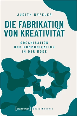 Abbildung von Nyfeler | Die Fabrikation von Kreativität | 1. Auflage | 2019 | beck-shop.de