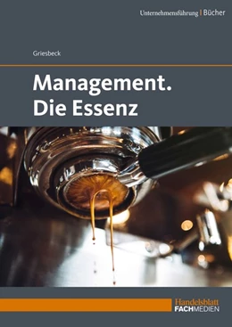 Abbildung von Griesbeck | Management. Die Essenz | 1. Auflage | 2019 | beck-shop.de