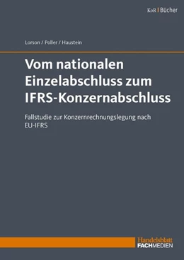 Abbildung von Lorson / Poller | Vom nationalen Einzelabschluss zum IFRS-Konzernabschluss | 1. Auflage | 2019 | beck-shop.de