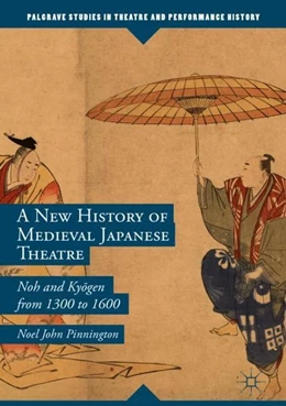 Abbildung von Pinnington | A New History of Medieval Japanese Theatre | 1. Auflage | 2019 | beck-shop.de