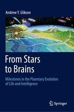 Abbildung von Glikson | From Stars to Brains: Milestones in the Planetary Evolution of Life and Intelligence | 1. Auflage | 2019 | beck-shop.de