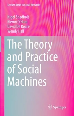 Abbildung von Shadbolt / O'Hara | The Theory and Practice of Social Machines | 1. Auflage | 2019 | beck-shop.de