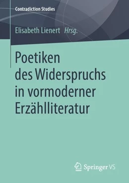 Abbildung von Lienert | Poetiken des Widerspruchs in vormoderner Erzählliteratur | 1. Auflage | 2019 | beck-shop.de